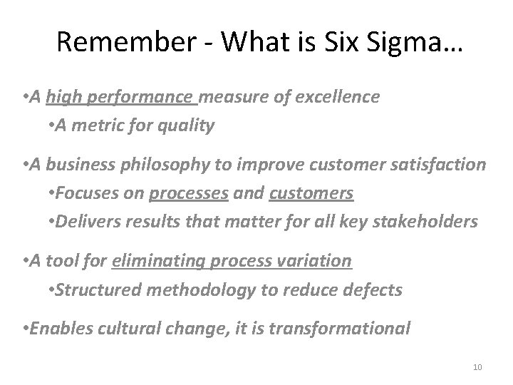 Remember - What is Six Sigma… • A high performance measure of excellence •