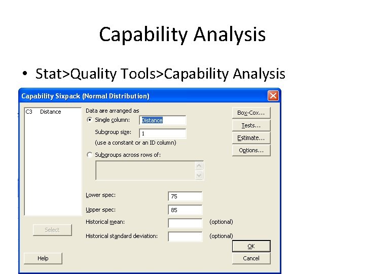 Capability Analysis • Stat>Quality Tools>Capability Analysis 106 