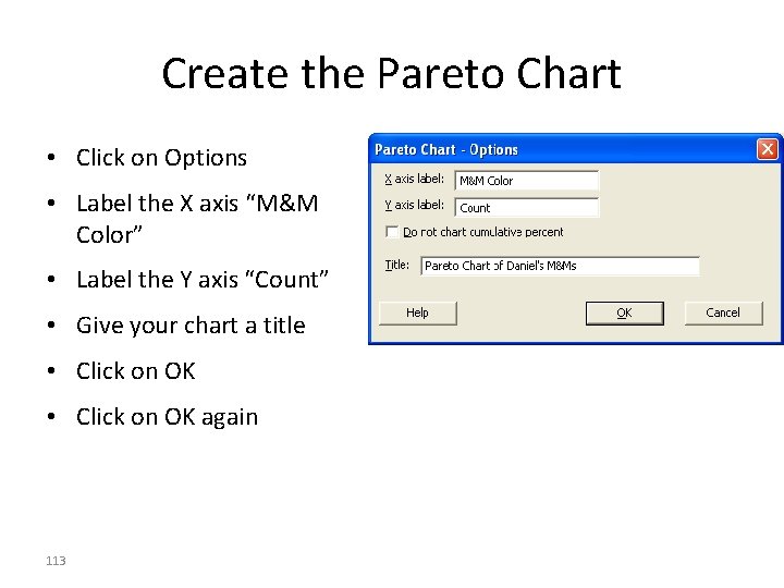 Create the Pareto Chart • Click on Options • Label the X axis “M&M