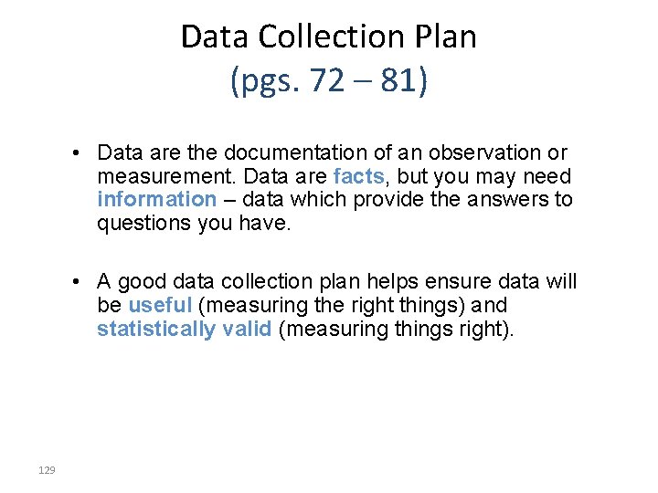 Data Collection Plan (pgs. 72 – 81) • Data are the documentation of an