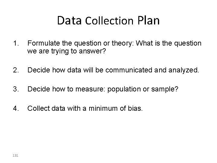 Data Collection Plan 1. Formulate the question or theory: What is the question we