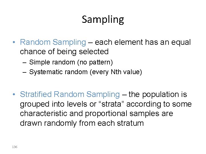 Sampling • Random Sampling – each element has an equal chance of being selected