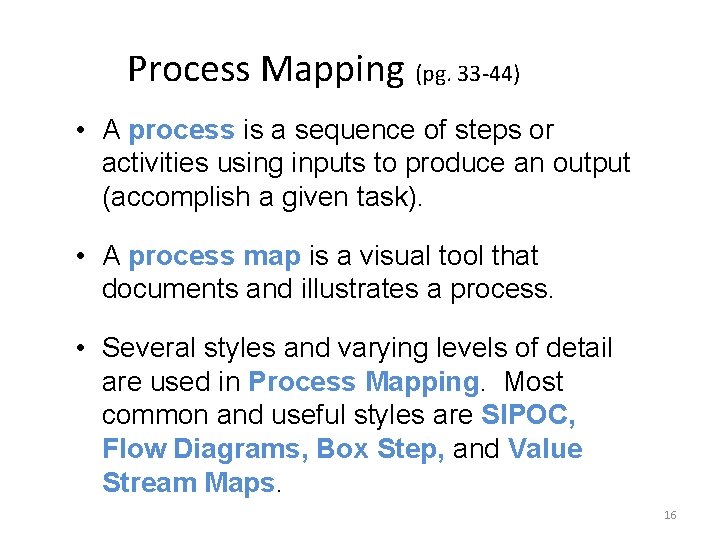 Process Mapping (pg. 33 -44) • A process is a sequence of steps or