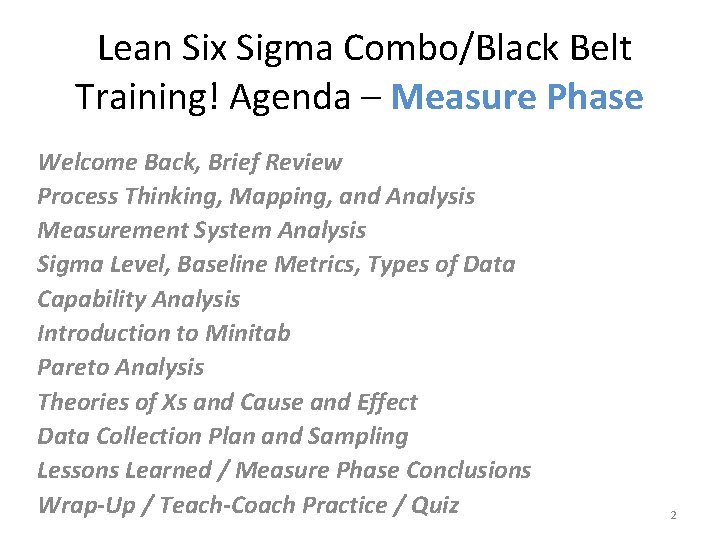 Lean Six Sigma Combo/Black Belt Training! Agenda – Measure Phase Welcome Back, Brief Review