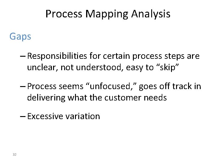Process Mapping Analysis Gaps – Responsibilities for certain process steps are unclear, not understood,
