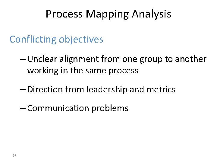 Process Mapping Analysis Conflicting objectives – Unclear alignment from one group to another working