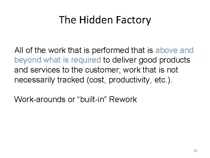 The Hidden Factory All of the work that is performed that is above and