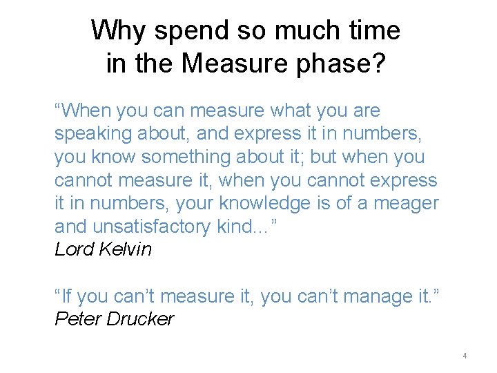 Why spend so much time in the Measure phase? “When you can measure what