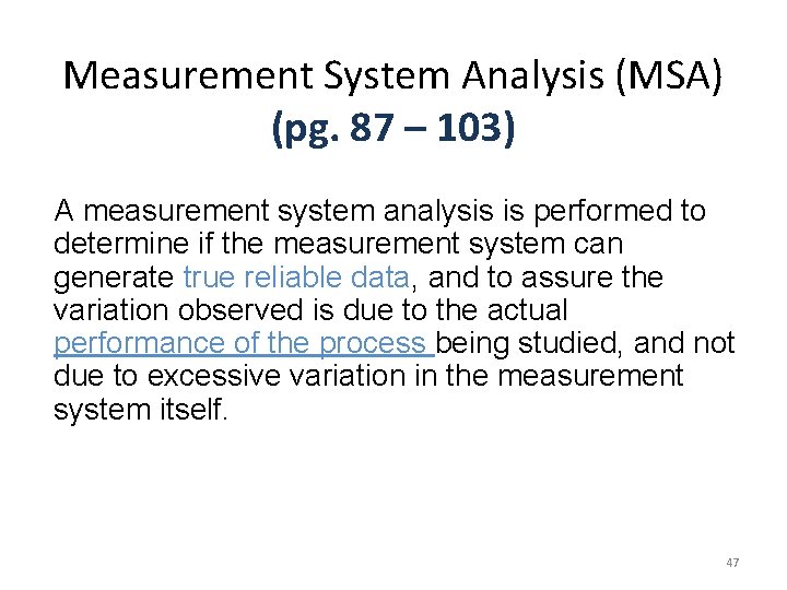 Measurement System Analysis (MSA) (pg. 87 – 103) A measurement system analysis is performed
