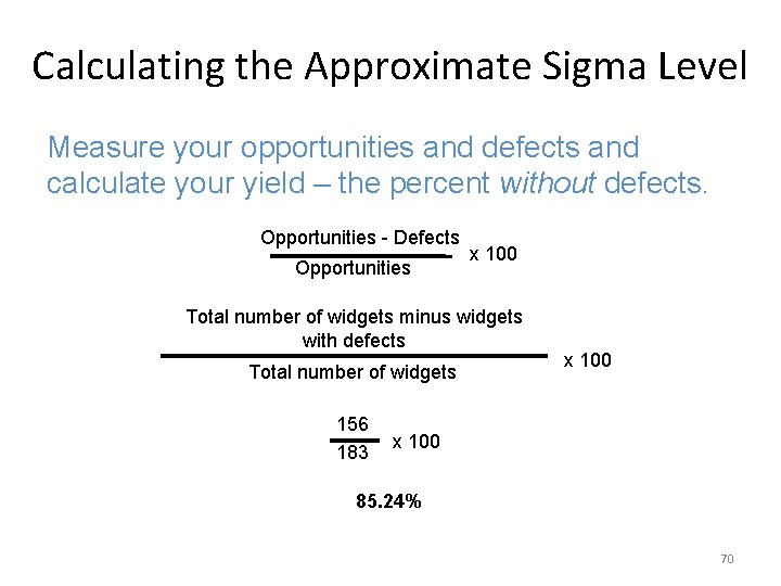 Calculating the Approximate Sigma Level Measure your opportunities and defects and calculate your yield