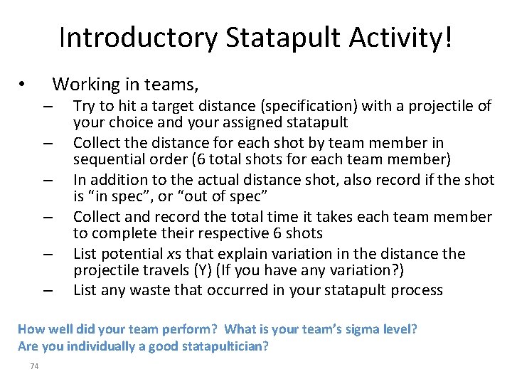 Introductory Statapult Activity! Working in teams, • – – – Try to hit a