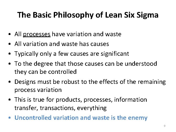 The Basic Philosophy of Lean Six Sigma • • All processes have variation and