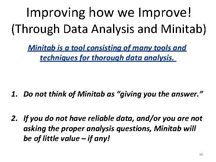 Improving how we Improve! (Through Data Analysis and Minitab) Minitab is a tool consisting