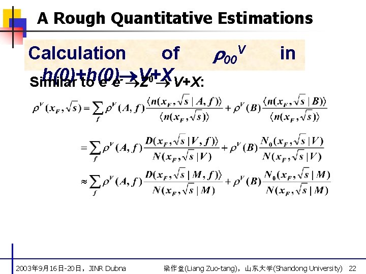 A Rough Quantitative Estimations Calculation of 00 V h(0)+h(0) V+X Similar to e+e- Z