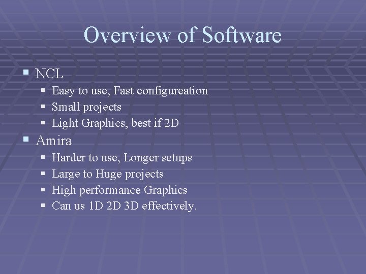 Overview of Software § NCL § Easy to use, Fast configureation § Small projects