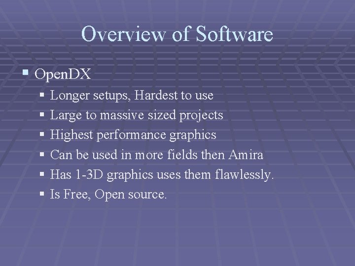 Overview of Software § Open. DX § Longer setups, Hardest to use § Large