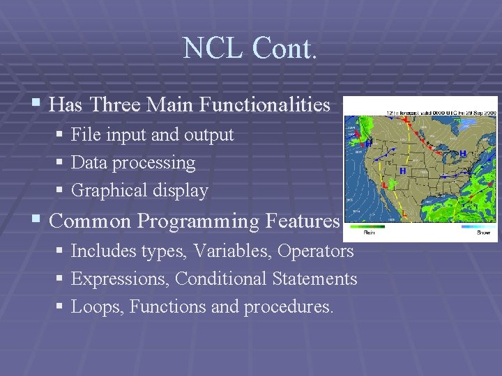 NCL Cont. § Has Three Main Functionalities § File input and output § Data