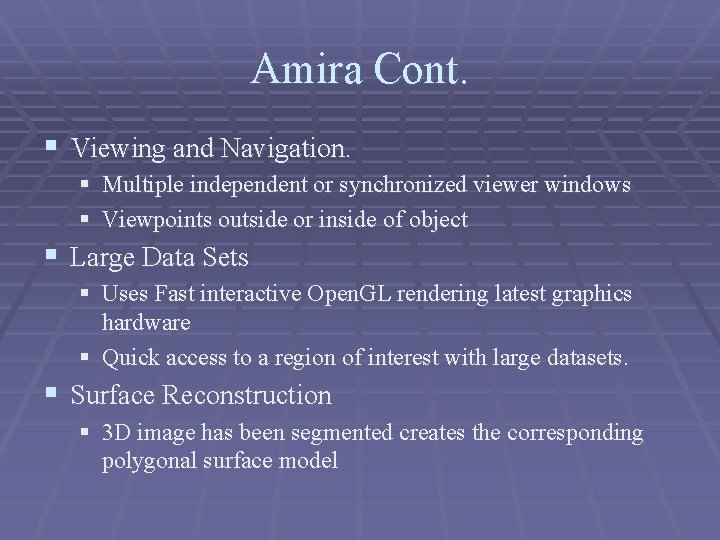 Amira Cont. § Viewing and Navigation. § Multiple independent or synchronized viewer windows §