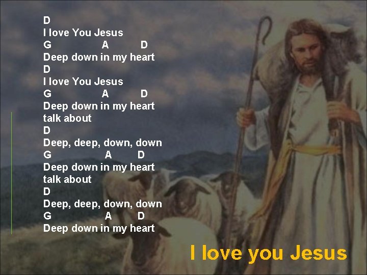 D I love You Jesus G A D Deep down in my heart talk