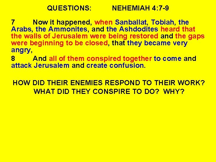 QUESTIONS: NEHEMIAH 4: 7 -9 7 Now it happened, when Sanballat, Tobiah, the Arabs,