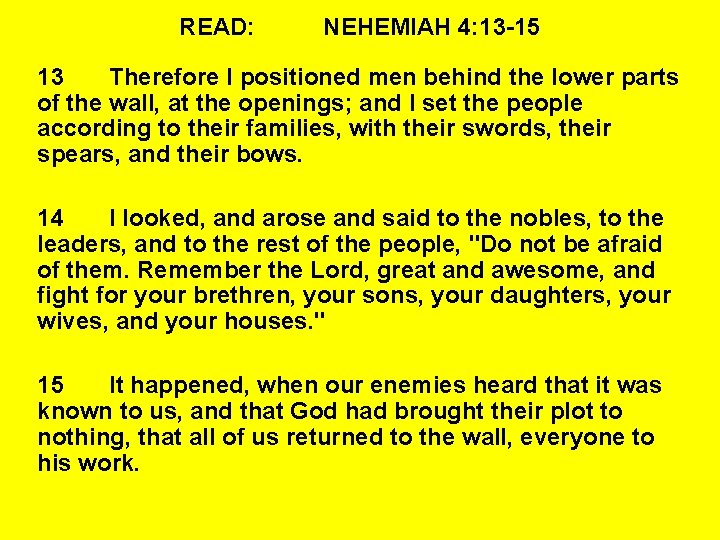 READ: NEHEMIAH 4: 13 -15 13 Therefore I positioned men behind the lower parts