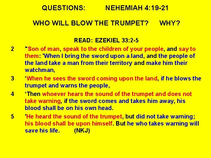 QUESTIONS: NEHEMIAH 4: 19 -21 WHO WILL BLOW THE TRUMPET? 2 3 4 5