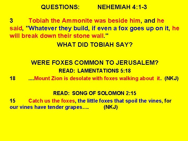 QUESTIONS: NEHEMIAH 4: 1 -3 3 Tobiah the Ammonite was beside him, and he