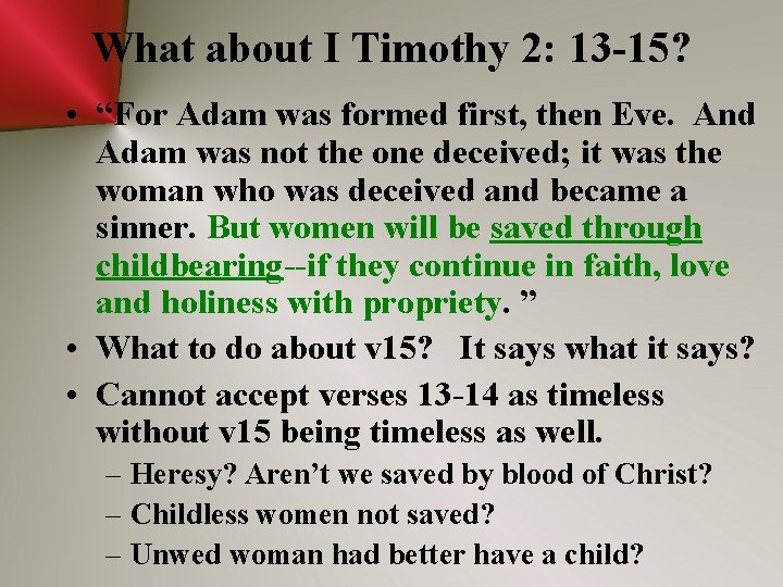 What about I Timothy 2: 13 -15? • “For Adam was formed first, then