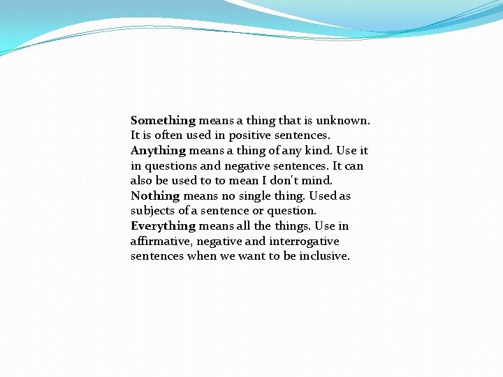 Something means a thing that is unknown. It is often used in positive sentences.