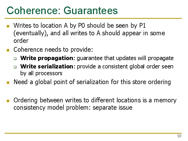Coherence: Guarantees n n Writes to location A by P 0 should be seen