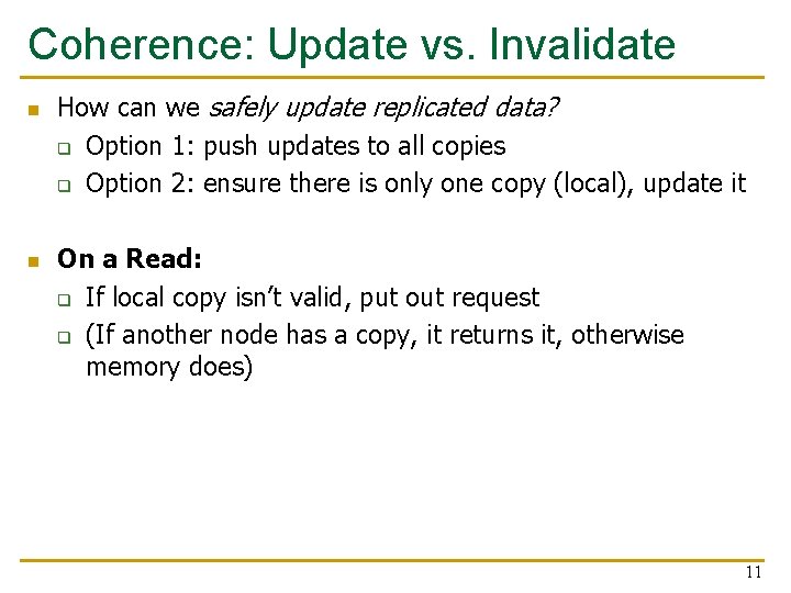 Coherence: Update vs. Invalidate n n How can we safely update replicated data? q