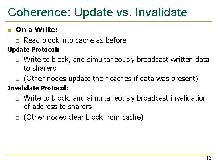 Coherence: Update vs. Invalidate n On a Write: q Read block into cache as