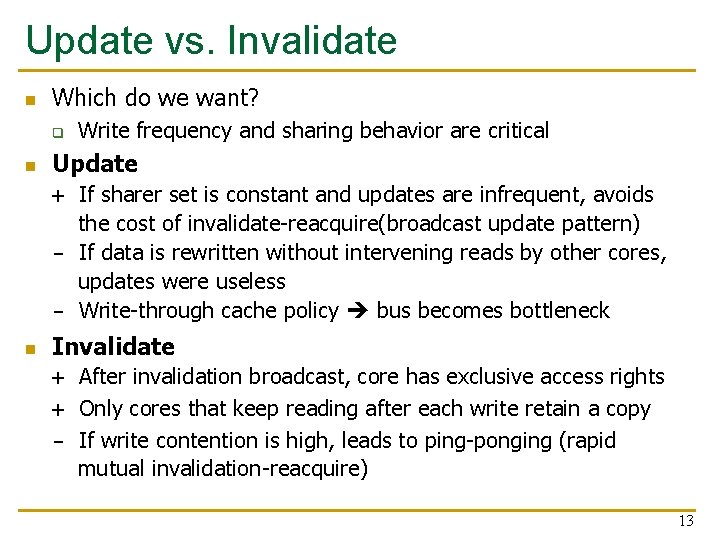 Update vs. Invalidate n Which do we want? q n Write frequency and sharing