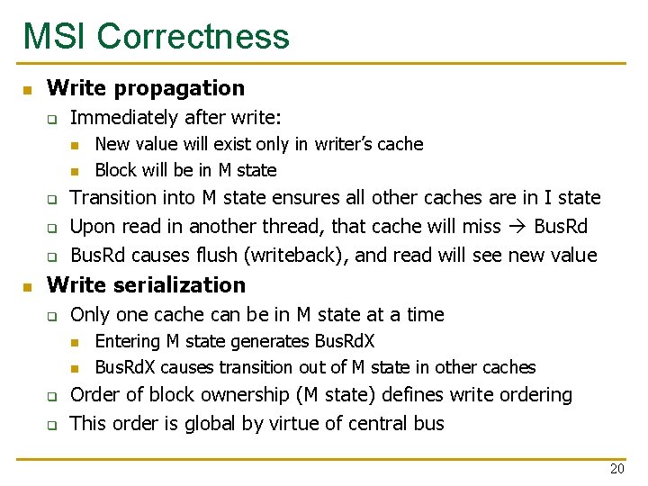 MSI Correctness n Write propagation q Immediately after write: n n q q q