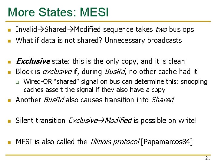 More States: MESI n n Invalid Shared Modified sequence takes two bus ops What