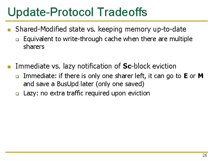 Update-Protocol Tradeoffs n Shared-Modified state vs. keeping memory up-to-date q n Equivalent to write-through