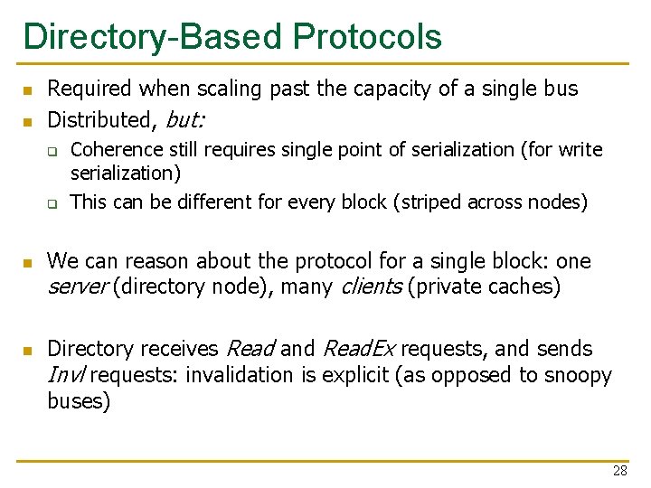 Directory-Based Protocols n n Required when scaling past the capacity of a single bus