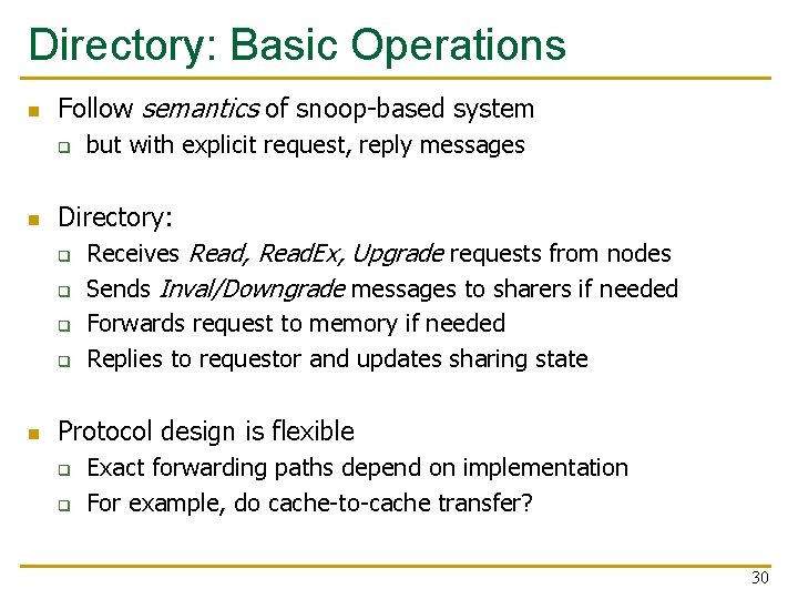 Directory: Basic Operations n Follow semantics of snoop-based system q n Directory: q q