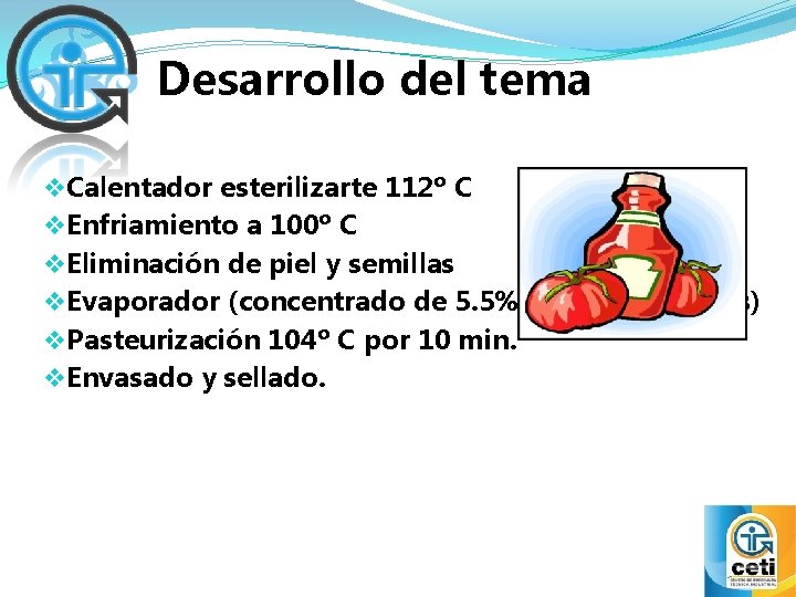 Desarrollo del tema v. Calentador esterilizarte 112º C v. Enfriamiento a 100º C v.