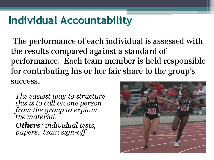 Individual Accountability The performance of each individual is assessed with the results compared against