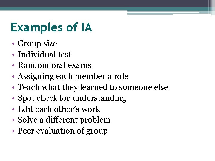 Examples of IA • • • Group size Individual test Random oral exams Assigning