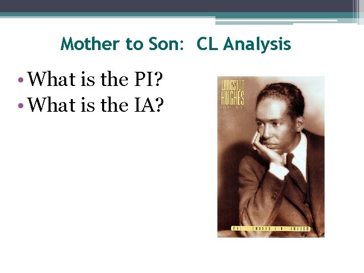 Mother to Son: CL Analysis • What is the PI? • What is the