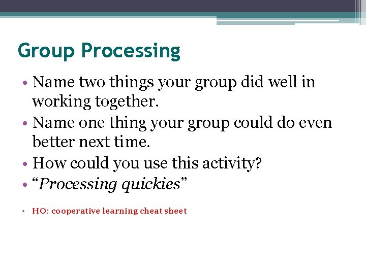 Group Processing • Name two things your group did well in working together. •