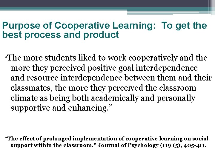 Purpose of Cooperative Learning: To get the best process and product “The more students