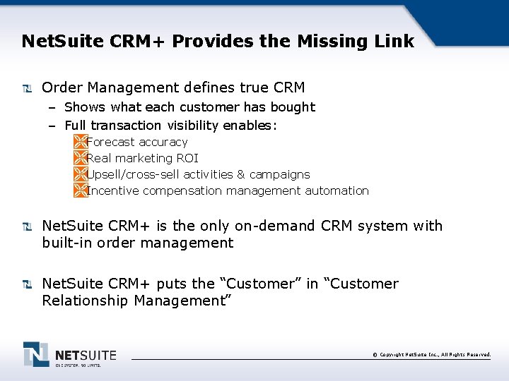 Net. Suite CRM+ Provides the Missing Link Order Management defines true CRM – Shows
