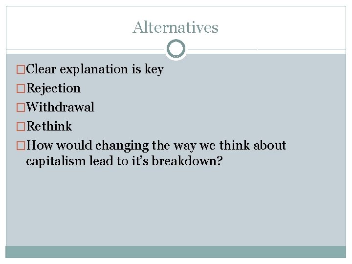 Alternatives �Clear explanation is key �Rejection �Withdrawal �Rethink �How would changing the way we