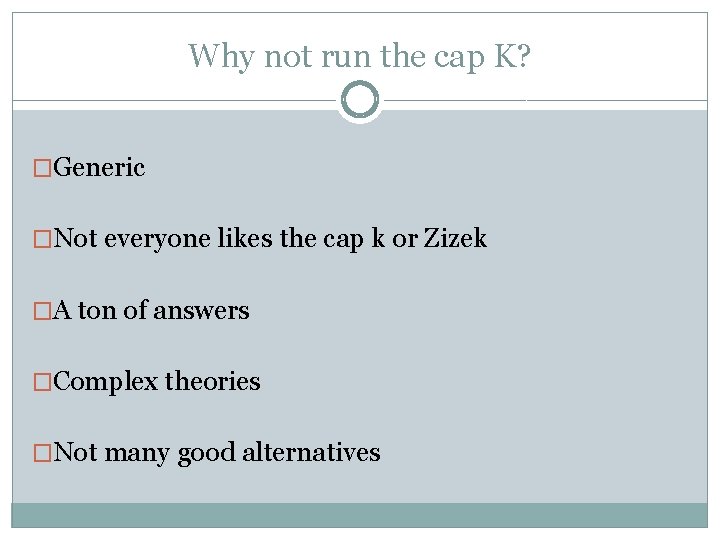 Why not run the cap K? �Generic �Not everyone likes the cap k or