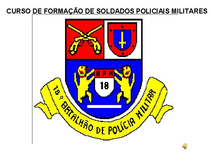 CURSO DE FORMAÇÃO DE SOLDADOS POLICIAIS MILITARES 