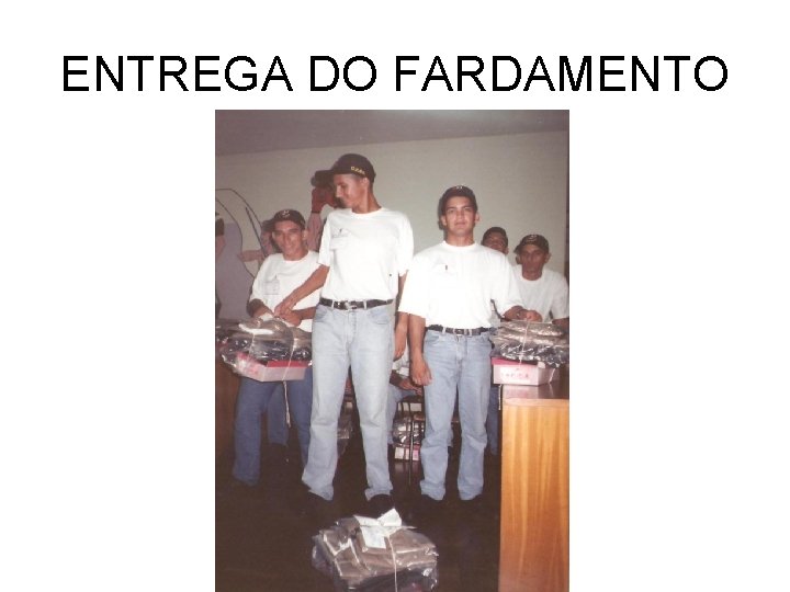 ENTREGA DO FARDAMENTO 