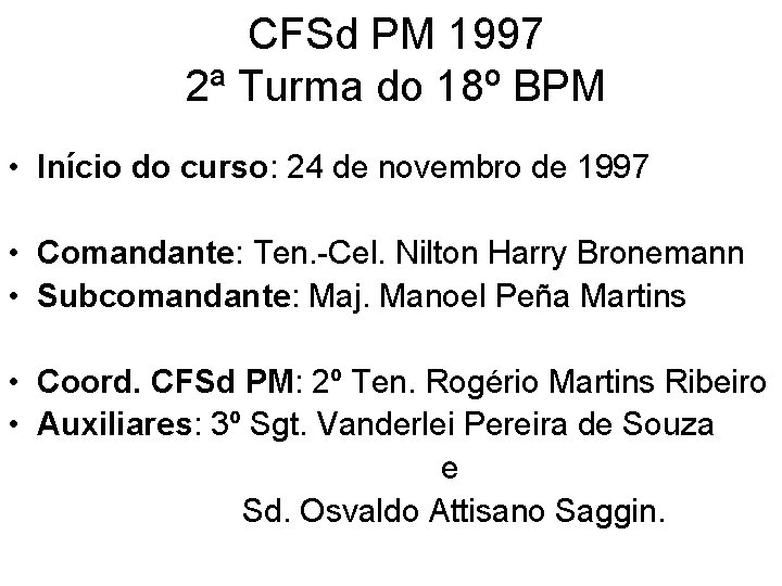 CFSd PM 1997 2ª Turma do 18º BPM • Início do curso: 24 de